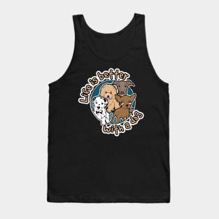 Life is better with a dog Tank Top